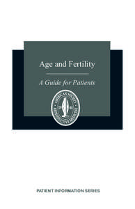 Age and Fertility A Guide for Patients PATIENT INFORMATION SERIES  Published by the American Society for Reproductive Medicine under