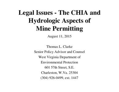 Legal Issues - The CHIA and Hydrologic Aspects of Mine Permitting August 11, 2015 Thomas L. Clarke Senior Policy Advisor and Counsel