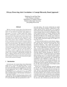 Privacy-Preserving Alert Correlation: A Concept Hierarchy Based Approach ∗ Dingbang Xu and Peng Ning Cyber Defense Laboratory Department of Computer Science North Carolina State University {dxu,pning}@ncsu.edu