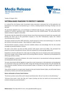Tuesday, 30 August, 2016  VICTORIA BANS FRACKING TO PROTECT FARMERS In a national first, the Andrews Labor Government today announced a permanent ban on the exploration and development of all onshore unconventional gas i
