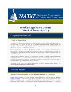 Weekly Legislative Update Week of June 16, 2014 Congressional Outlook Week of June 16th The House and Senate are in session this week, and both chambers will consider appropriations bills this week. The House will vote o