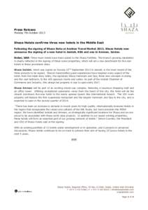 Press Release Monday 7th October 2013 Shaza Hotels confirms three new hotels in the Middle East Following the signing of Shaza Doha at Arabian Travel Market 2013, Shaza Hotels now announce the signing of a new hotel in J