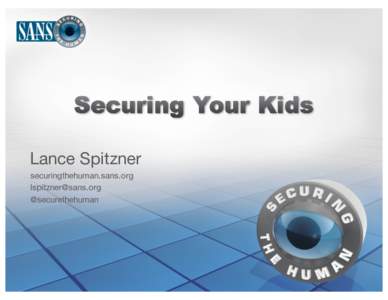 Lance Spitzner securingthehuman.sans.org  @securethehuman  Goal