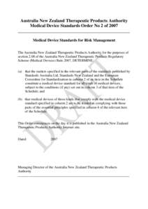 Australia New Zealand Therapeutic Products Authority Medical Device Standards Order No 2 of 2007 __________________________________________________ Medical Device Standards for Risk Management The Australia New Zealand T