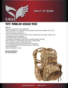 QUALITY BY DESIGN  YOTE’ MODULAR ASSAULT PACK Features: • Abrasion-resistant 500 denier CORDURA® • Main pocket (468 cu. in.) with internal mesh hydration pocket accommodates up to 100 oz.
