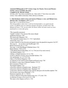 Annotated Bibliography of 18th Century Songs: for Theatre, Tavern and Pleasure Garden- sources of mainly solo songs Compiled by Dr. Micaela Schmitz All items with * have been consulted by me. Items with 2 ** have been ve