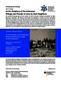 Einladung zum Vortrag Jan T. Gross At the Periphery of the Holocaust Killings and Plunder of Jews by their Neighbors