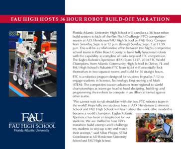FAU HIGH HOSTS 36 HOUR ROBOT BUILD-OFF MARATHON Florida Atlantic University High School will conduct a 36 hour robot build session to kick off the First Tech Challenge (FTC) competition season at A.D. Henderson/FAU High 