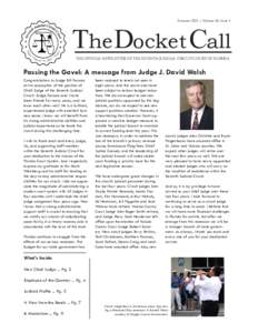 Summer 2011 | Volume 16, Issue 3  The Docket Call THE OFFICIAL NEWSLETTER OF THE SEVENTH JUDICIAL CIRCUIT COURT OF FLORIDA	  Passing the Gavel: A message from Judge J. David Walsh