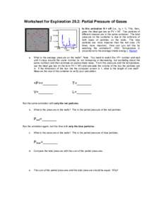 Worksheet for Exploration 20.2: Partial Pressure of Gases In this animation N = nR (i.e., kB = 1). This, then, gives the ideal gas law as PV = NT. Two particles of different masses are in the same container. The total pr