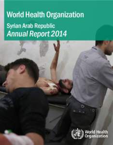 World Health Organization Syrian Arab Republic Annual Report[removed]World Health Organization - Syria