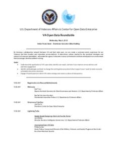 U.S. Department of Veterans Affairs & Center for Open Data Enterprise  VA Open Data Roundtable Wednesday, May 6, 2015 Indian Treaty Room – Eisenhower Executive Office Building