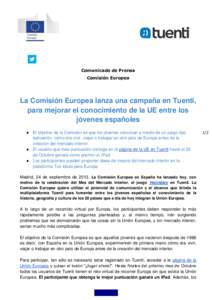 Comunicado de Prensa Comisión Europea La Comisión Europea lanza una campaña en Tuenti, para mejorar el conocimiento de la UE entre los jóvenes españoles