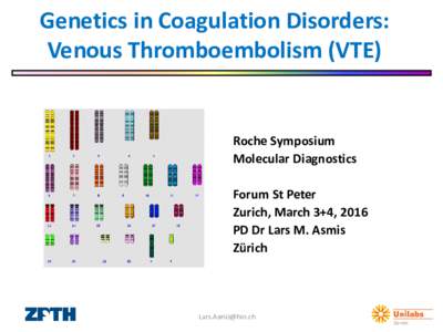 Genetics in Coagulation Disorders: Venous Thromboembolism (VTE) Roche Symposium Molecular Diagnostics Forum St Peter