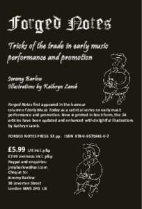 Forged Notes Tricks of the trade in early music performance and promotion Jeremy Barlow Illustrations by Kathryn Lamb Forged Notes first appeared in the humour