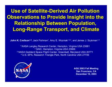 Use of Satellite-Derived Air Pollution Observations to Provide Insight into the Relationship Between Population, Long-Range Transport, and Climate John K. Creilson1,2, Jack Fishman1, Amy E. Wozniak1,2,3, and James J. Szy