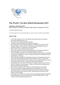 The World’s Ten Best Ethical Destinations 2015 Addendum: 2015 Bullet Points Why Countries Were Chosen (+), Points for Improvement (-) & Reasons to Visit (*) © 2014 by Ethical Traveler Note: Many indexes were measured 