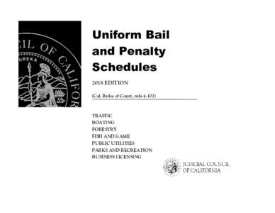 Uniform Bail and Penalty Schedules 2018 EDITION (Cal. Rules of Court, rule 4.102)