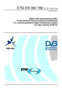 ENV1Digital Video Broadcasting (DVB); Frame structure channel coding and modulation for a second generation digital transmission system for cable systems (DVB-C2)