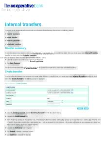 Internal transfers To transfer funds between linked accounts set up on Business Online Banking choose from the following options: • transfer summary • create transfer • recurring transfers • scheduled transfers.