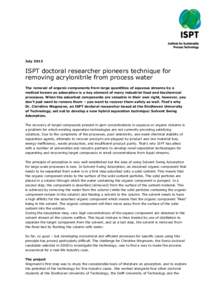 JulyISPT doctoral researcher pioneers technique for removing acrylonitrile from process water The removal of organic components from large quantities of aqueous streams by a method known as adsorption is a key ele