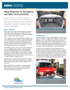 Idling Reduction for Emergency and Other Service Vehicles Emergency vehicles, such as police cars, ambulances, and fire trucks, along with other service vehicles such as armored cars, are often exempt from laws that limi