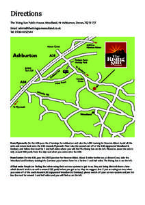 Directions The Rising Sun Public House, Woodland, Nr Ashburton, Devon, TQ13 7JT Email:  Tel: From Plymouth: On the A38, pass the 2 turnings for Ashburton and take the A383 tu