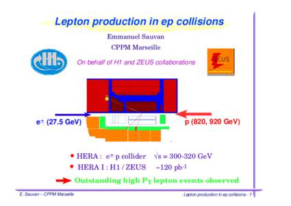 Lepton production in ep collisions Emmanuel Sauvan CPPM Marseille On behalf of H1 and ZEUS collaborations  p (820, 920 GeV)
