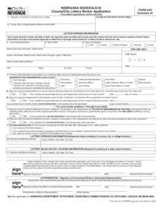 NEBRASKA SCHEDULE III County/City Lottery Worker Application RESET FORM •  Incomplete applications will be returned. FORM 50G Schedule III