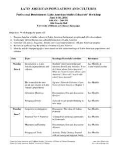 LATIN AMERICAN POPULATIONS AND CULTURES Professional Development: Latin American Studies Educators’ Workshop June 6-10, 2016 9:00 AM – 2:00 PM 1066 Lincoln Hall University of Illinois at Urbana-Champaign