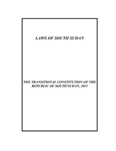LAWS OF SOUTH SUDAN  THE TRANSITIONAL CONSTITUTION OF THE REPUBLIC OF SOUTH SUDAN, 2011  THE TRANSITIONAL CONSTITUTION OF THE REPUBLIC OF SOUTH