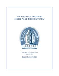 2010 ACTUARIAL REPORT ON THE HARBOR POLICE RETIREMENT SYSTEM 2010 ACTUARIAL REPORT ON THE HARBOR POLICE RETIREMENT SYSTEM  ACTUARIAL VALUATION AS OF