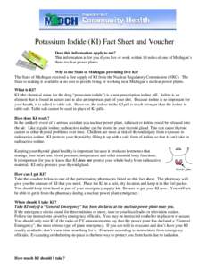 Potassium Iodide (KI) Fact Sheet and Voucher Does this information apply to me? This information is for you if you live or work within 10 miles of one of Michigan’s three nuclear power plants. Why is the State of Michi