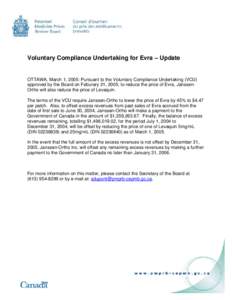 Voluntary Compliance Undertaking for Evra – Update  OTTAWA, March 1, 2005: Pursuant to the Voluntary Compliance Undertaking (VCU) approved by the Board on Feburary 21, 2005, to reduce the price of Evra, JanssenOrtho wi