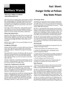 Fact Sheet: News from a Nation in Lockdown www.solitarywatch.com After three weeks on hunger strike, strike leaders at Pelican Bay resumed eating. The California Department of Corrections and Rehabilitation reportedly ma