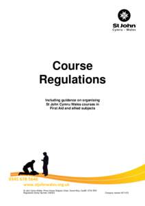 Course Regulations Including guidance on organising St John Cymru Wales courses in First Aid and allied subjects