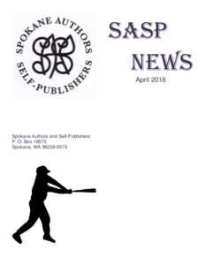 SASP NEWS April 2016 Spokane Authors and Self-Publishers P. O. Box 18573