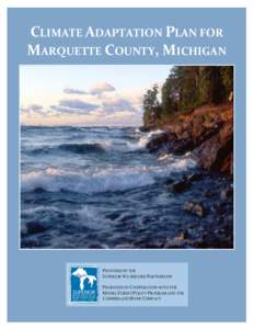 CLIMATE ADAPTATION PLAN FOR MARQUETTE COUNTY, MICHIGAN PROVIDED BY THE SUPERIOR WATERSHED PARTNERSHIP PRODUCED IN COOPERATION WITH THE