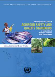 UNITED NATIONS CONFERENCE ON TRADE AND DEVELOPMENT  SPS Compliance and Costs of Agrifood Safety and Quality Standards in Selected Least Developed Countries in the Pacific Region Samoa
