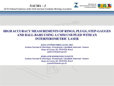 NACMA – 3 3rd Tri-National Conference of the North American Coordinate Metrology Association HIGH ACCURACY MEASUREMENTS OF RINGS, PLUGS, STEP-GAUGES AND BALL-BARS USING A CMM COUPLED WITH AN INTERFEROMETRIC LASER