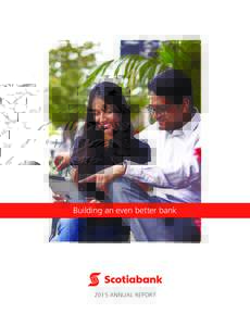 Building an even better bankANNUAL REPORT SCOTIABANK IS CANADA’S WHY INVEST IN SCOTIABANK?