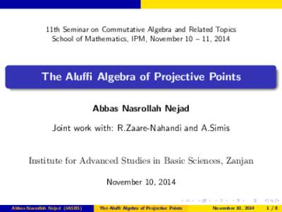 11th Seminar on Commutative Algebra and Related Topics School of Mathematics, IPM, November 10 – 11, 2014 . .