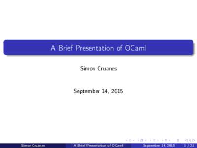 A Brief Presentation of OCaml Simon Cruanes September 14, 2015  Simon Cruanes