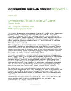 July 25, 2013  Environmental Politics in Texas 23rd District Survey Memo To: League of Conservation Voters