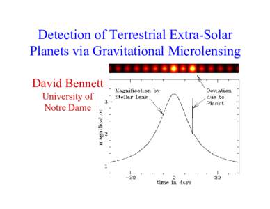 Detection of Terrestrial Extra-Solar Planets via Gravitational Microlensing David Bennett University of Notre Dame