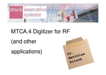MTCA.4 Digitizer for RF (and other applications) Dr. hias t