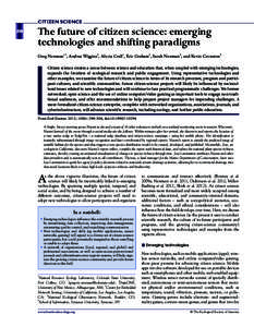 CITIZEN SCIENCE 298 The future of citizen science: emerging technologies and shifting paradigms Greg Newman1*, Andrea Wiggins2, Alycia Crall1, Eric Graham3, Sarah Newman4, and Kevin Crowston5