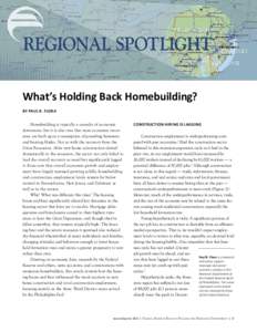REGIONAL SPOTLIGHT What’s Holding Back Homebuilding? BY PAUL R. FLORA Homebuilding is typically a casualty of economic downturns, but it is also true that most economic recoveries are built upon a resumption of poundin