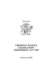 Queensland  CRIMINAL JUSTICE LEGISLATION AMENDMENT ACT 1997