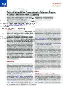 Cell Metabolism  Article Role of MicroRNA Processing in Adipose Tissue in Stress Defense and Longevity Marcelo A. Mori,1 Prashant Raghavan,2 Thomas Thomou,1,3 Jeremie Boucher,1 Stacey Robida-Stubbs,2
